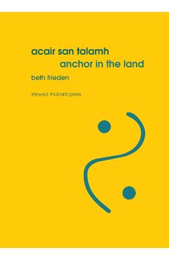 Acair san talamh / Anchor in the land - Beth Frieden
