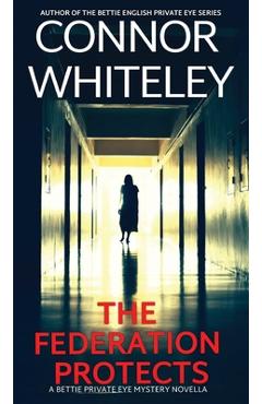 Poza produsului The Federation Protects: A Bettie Private Eye Mystery Novella - Connor Whiteley