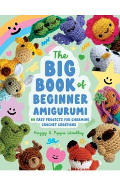 Coperta cărții 'Big Book of Beginner Amigurumi: 60 Easy Projects for Charming Crochet Creations - Maggy Woodley'