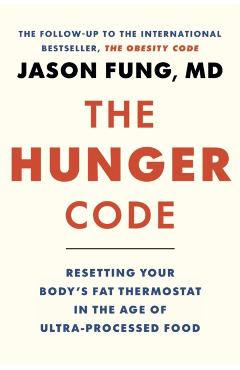 Poza produsului The Hunger Code: Resetting Your Body's Fat Thermostat in the Age of Ultra-Processed Food - Jason Fung