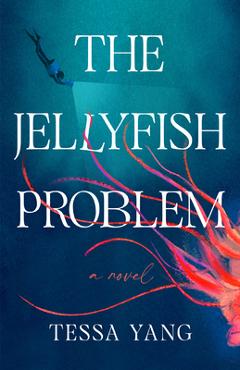 Coperta cărții 'The Jellyfish Problem - Tessa Yang'