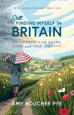 Still Finding Myself in Britain: My search for faith, home and true identity - Amy Boucher Pye