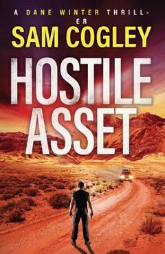 Coperta cărții 'Hostile Asset - Sam Cogley'