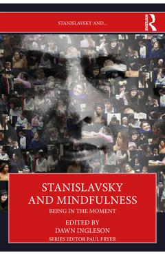 Coperta cărții 'Stanislavsky and Mindfulness: Being in the Moment - Dawn Ingleson'