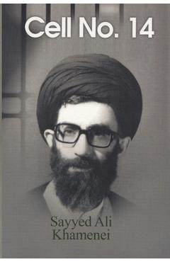 Coperta cărții 'Cell No. 14 - Ayatullah Sayyid Ali Khamenei'