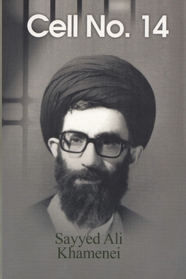 Coperta cărții 'Cell No. 14 - Ayatullah Sayyid Ali Khamenei'