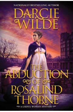 Coperta cărții 'The Abduction of Rosalind Thorne - Darcie Wilde'