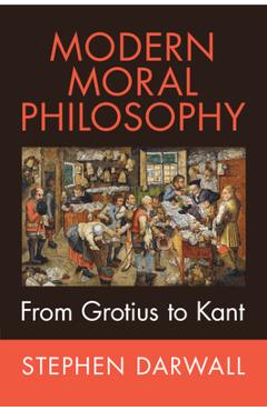 Coperta cărții 'Modern Moral Philosophy: From Grotius to Kant - Stephen Darwall'