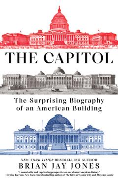 Coperta cărții 'The Capitol: The Surprising Biography of an American Building - Brian Jay Jones'