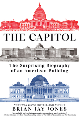 Coperta cărții 'The Capitol: The Surprising Biography of an American Building - Brian Jay Jones'