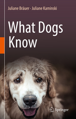 What Dogs Know - Juliane Bräuer