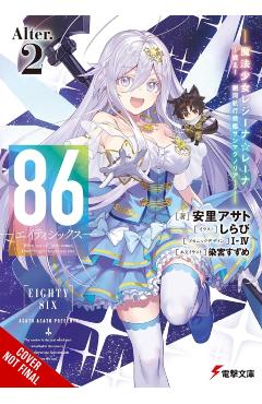 86--Eighty-Six Alter.2 (Light Novel): Fight, Magical Girl Reina Lena! Go, Starship San Magnolia! - Asato Asato