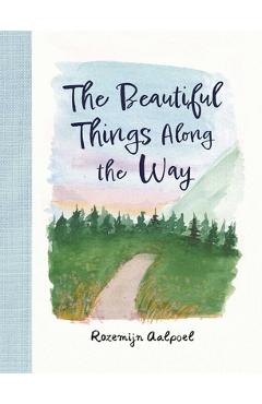 Poza produsului The Beautiful Things Along the Way - Rozemijn Aalpoel
