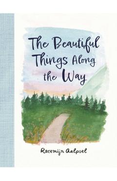The Beautiful Things Along the Way - Rozemijn Aalpoel