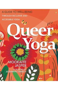 Coperta cărții 'Queer Yoga: A Guide to Well-Being Through Inclusive & Accessible Yoga - Mookaite Jasper'