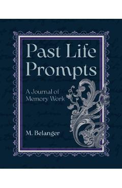 Poza produsului Past Life Prompts: A Journal of Memory Work - M. Belanger