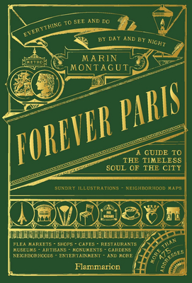 Forever Paris: A Guide to the Timeless Soul of the City - Marin Montagut