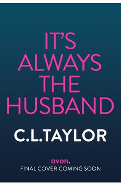 Coperta cărții 'It's Always the Husband - C. L. Taylor'