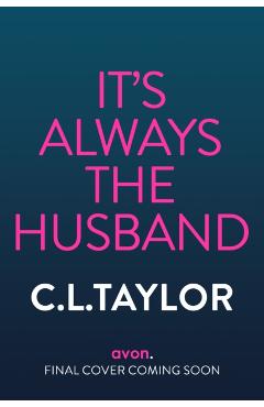 It's Always the Husband - C. L. Taylor