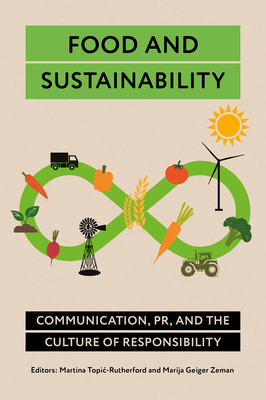 Coperta cărții 'Food and Sustainability: Communication, Pr, and the Culture of Responsibility - Martina Topic-rutherford'