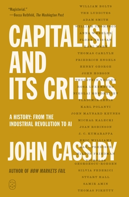 Coperta cărții 'Capitalism and Its Critics: A History: From the Industrial Revolution to AI - John Cassidy'