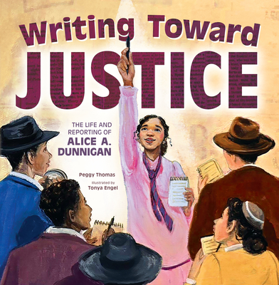 Writing Toward Justice: The Life and Reporting of Alice A. Dunnigan - Peggy Thomas