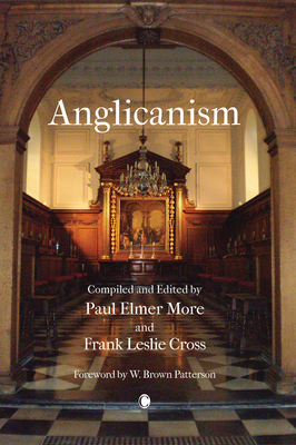 Anglicanism: The Thought and Practice of the Church of England - F. L. Cross