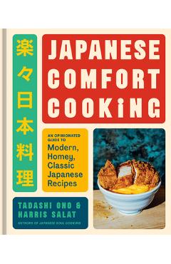 Coperta cărții 'Japanese Comfort Cooking: An Opinionated Guide to Modern, Homey, Classic Japanese Recipes - Tadashi Ono'