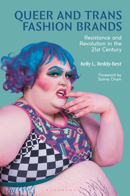 Queer and Trans Fashion Brands: Resistance and Revolution in the 21st Century - Kelly Reddy-best