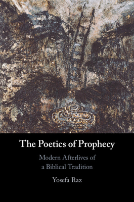 The Poetics of Prophecy - Yosefa Raz