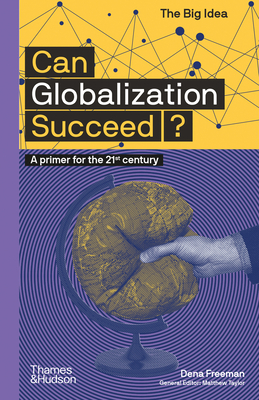 Can Globalization Succeed? (the Big Idea Series) - Dena Freeman