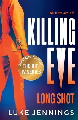 Killing Eve: Long Shot - Luke Jennings
