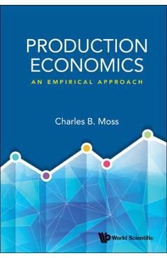 Coperta cărții 'Production Economics: An Empirical Approach - Charles Britt Moss'
