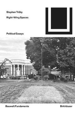 Coperta cărții 'Right-Wing Spaces: Political Essays - Stephan Trüby'