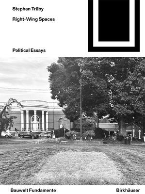 Coperta cărții 'Right-Wing Spaces: Political Essays - Stephan Trüby'