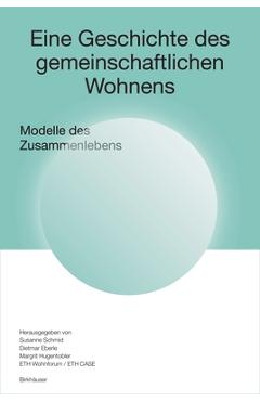 Poza produsului Eine Geschichte Des Gemeinschaftlichen Wohnens: Modelle Des Zusammenlebens - Susanne Schmid
