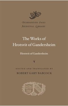 Poza produsului The Works of Hrotsvit of Gandersheim - Hrotsvit Of Gandersheim