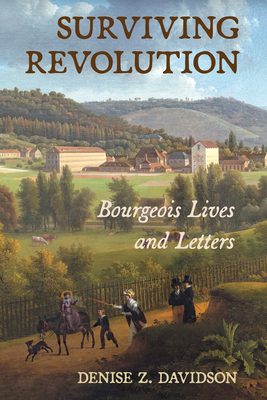 Surviving Revolution: Bourgeois Lives and Letters - Denise Z. Davidson