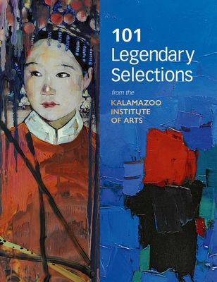 101 Legendary Selections from the Kalamazoo Institute of Arts - Rehema C. Barber