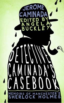 Detective Caminada's Casebook: Memoirs of Manchester's Sherlock Holmes - Jerome Caminada