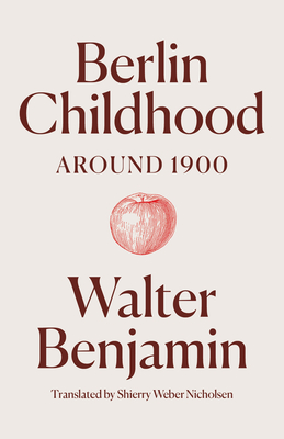 Berlin Childhood Around 1900 - Walter Benjamin