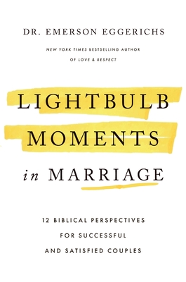 Coperta cărții 'Lightbulb Moments in Marriage: 12 Biblical Perspectives for Successful and Satisfied Couples - Emerson Eggerichs'