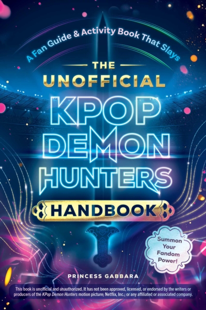 Coperta cărții 'The Unofficial Kpop Demon Hunters Handbook: A Fan Guide & Activity Book That Slays - Princess Gabbara'