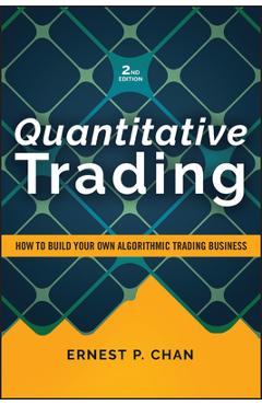 Coperta cărții 'Quantitative Trading: How to Build Your Own Algorithmic Trading Business - Ernest P. Chan'