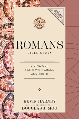 Romans Bible Study: Living Our Faith with Grace and Truth - Kevin G. Harney