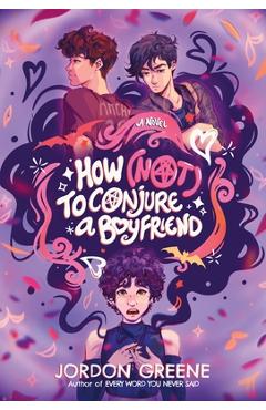 Coperta cărții 'How (Not) to Conjure a Boyfriend - Jordon Greene'