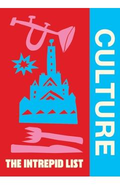 Coperta cărții 'The Intrepid List Culture: 50 Cultural Experiences to Change the Way You Travel -'