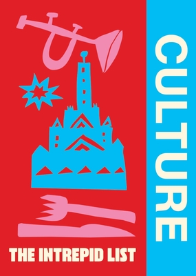Coperta cărții 'The Intrepid List Culture: 50 Cultural Experiences to Change the Way You Travel -'