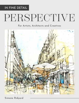 Coperta cărții 'In Fine Detail: Perspective: For Artists, Architects and Creatives - Simone Ridyard'