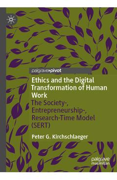 Coperta cărții 'Ethics and the Digital Transformation of Human Work: The Society-, Entrepreneurship-, Research-Time Model (Sert) -'